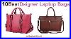Best-Dsigner-Laptop-Bags-Ten-Best-Fashionable-Dsigner-Laptop-Tote-Bags-For-Women-01-rnap